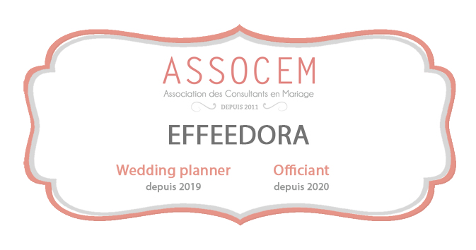 EFFEEDORA - wedding planner et officiante de cérémonie laïque - Membre de l'ASSOCEM